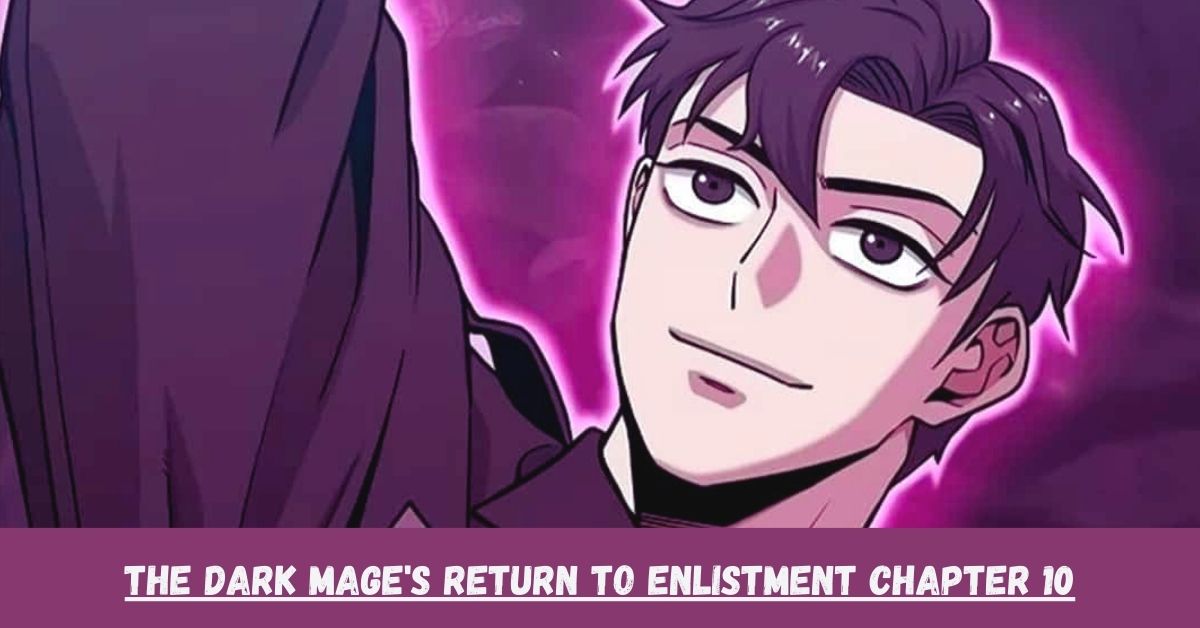 The Dark Mage's Return to Enlistment Chapter 10